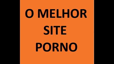 O MELHOR SITE PORNO C a Z